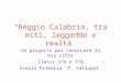 Reggio Calabria, tra miti, leggende e realtà Un progetto per conoscere la mia città Classi 3^A e 3^B Scuola Primaria P. Galluppi