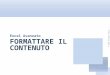 © 2011 Giorgio Porcu – Aggiornamennto 29/12/2011 F ORMATTARE IL C ONTENUTO Excel Avanzato