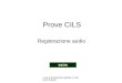 A cura di Giancarlo Ippolito e Antonello Sabatti Prove CILS Registrazione audio INIZIO