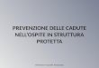 PREVENZIONE DELLE CADUTE NELLOSPITE IN STRUTTURA PROTETTA Infermiere Focarelli Alessandro