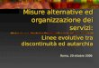 Misure alternative ed organizzazione dei servizi: Roma, 20 ottobre 2006 Linee evolutive tra discontinuità ed autarchia