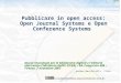 Http://creativecommons.org/licenses/by-sa/3.0/ Pubblicare in open access: Open Journal Systems e Open Conference Systems Nuove tecnologie per le biblioteche