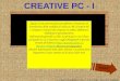 Questa è una presentazione parzialmente interattiva ed introduttiva della modalità di utilizzo CPC (Creative PC = Computer Creativo) del computer in ambito