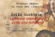 Scienze Umane: la voce dei classici Émile Durkheim Le forme elementari della vita religiosa a cura di Lino Rossi e Lorena Lanzoni