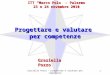 Progettare e valutare per competenze ITT Marco Polo - Palermo 23 e 24 novembre 2010 Graziella Pozzo 1 Graziella Pozzo - progettare e valutare per competenze