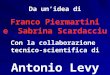 Da unidea di Franco Piermartini e Sabrina Scardacciu Con la collaborazione tecnico-scientifica di Antonio Levy