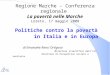 1 Regione Marche - Conferenza regionale La povertà nelle Marche Loreto, 17 maggio 2008 Politiche contro la povertà in Italia e in Europa di Emanuele Ranci
