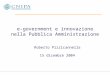 E-government e innovazione nella Pubblica Amministrazione Roberto Pizzicannella 15 dicembre 2004