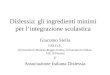 Dislessia: gli ingredienti minimi per lintegrazione scolastica Giacomo Stella I.RI.D.E. (Università di Modena-Reggio Emilia, Università di Urbino, ASL