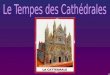 LA CATTEDRALE. Il grande momento della cattedrali gotiche fu il periodo definito da Georges Duby Il Tempo delle cattedrali. Parliamo del periodo tra il
