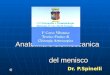 Anatomia e biomeccanica del menisco Anatomia e biomeccanica del menisco Dr. P.Spinelli