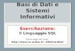 Basi di Dati e Sistemi Informativi Esercitazione: Il Linguaggio SQL Home page del corso: difelice/dbsi