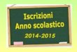 Iscrizioni scuola dellinfanzia, primaria e secondaria di primo grado a.s. 2014/2015
