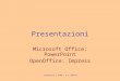 Informatica 1 (SAM) - a.a. 2010/11 Presentazioni Microsoft Office: PowerPoint OpenOffice: Impress Informatica 1 (SAM) - a.a. 2010/11