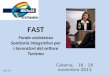 Catania, 16 - 18 novembre 2011 Rel. 3.0 Fondo assistenza Sanitaria integrativa per i lavoratori del settore Turismo FAST