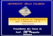 UNIVERSITA DELLA CALABRIA Corso di Laurea in Ingegneria per lAmbiente ed il Territorio Prof. Ing. Pasquale Versace Presidente del Corso di Laurea
