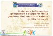 Il sistema informativo geografico a supporto della gestione del territorio e delle politiche locali Ernesto Sferlazza Responsabile SIT Provincia regionale