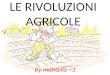 LE RIVOLUZIONI AGRICOLE By montello