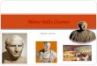Homo novus Marco Tullio Cicerone. 3 gennaio 106 a.C. Nasce ad Arpino (Lazio Meridionale, 30 km da Frosinone, situata alla stessa distanza da Roma e da