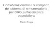 Considerazioni finali sullimpatto del sistema di remunerazione per DRG sullassistenza ospedaliera Mario Braga
