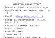  DIRITTO URBANISTICO Docente: Prof. Antonino Longo Orario di ricevimento: mer. 11-14 Email: alongo@dau.unict.italongo@dau.unict.it Luogo di ricevimento: