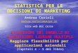 STATISTICA PER LE DECISIONI DI MARKETING Andrea Cerioli andrea.cerioli@unipr.it Sito web del corso ESTENSIONI DEL MODELLO DI REGRESSIONE LINEARE MULTIPLA
