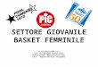 SETTORE GIOVANILE BASKET FEMMINILE In collaborazione con G.S. Villaguardia Basket Como Basket Lipomo Pallacanestro Como C.D.F. Appiano Gentile Binaghese