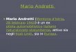 Mario Andretti Mario Andretti Mario Andretti (Montona d'Istria, 28 febbraio 1940) è un ex pilota automobilistico italiano naturalizzato statunitense, attivo
