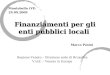 Finanziamenti per gli enti pubblici locali Marco Pasini Regione Veneto – Direzione sede di Bruxelles V.inE. – Veneto in Europa Montebello (VI) 29.09.2009