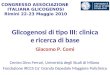 Glicogenosi di tipo III: clinica e ricerca di base Giacomo P. Comi Centro Dino Ferrari, Università degli Studi di Milano Fondazione IRCCS Ca Granda Ospedale