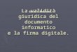 Gianni Buonomo La validità giuridica del documento informatico e la firma digitale