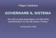 GOVERNARE IL SISTEMA 96 (102) società partecipate con 500 (624) amministratori: la rete dei poteri a Parma. 16 Novembre 2006 Filippo Cattabiani