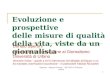 Speroni - Aiquav Firenze - 30/7/2013 Versione rivista 1 Evoluzione e prospettive delle misure di qualità della vita, viste da un giornalista Donato Speroni