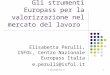E.perulli@isfol.it1 Gli strumenti Europass per la valorizzazione nel mercato del lavoro Elisabetta Perulli, ISFOL, Centro Nazionale Europass Italia e.perulli@isfol.it