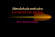 Metodologia teologica La ricerca e le sue fasi Prof. Antonio Sabetta