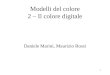 1 Daniele Marini, Maurizio Rossi Modelli del colore 2 – Il colore digitale