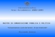 Anno Accademico 2008/2009 MASTER IN COMUNICAZIONE PUBBLICA E POLITICA Comunicazione e carta dei Servizi – Il caso Università Riccardo Grasso