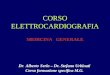 CORSO ELETTROCARDIOGRAFIA MEDICINA GENERALE Dr. Alberto Serio – Dr. Stefano Urbinati Corso formazione specifica M.G