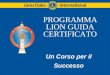 PROGRAMMA LION GUIDA CERTIFICATO Un Corso per il Successo