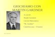 GIOCHIAMO CON MARTIN GARDNER A cura di Nando Geronimi Circolo Matematico M. Gardner Castelveccana – (Varese) Gela 17 aprile 2010