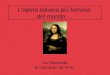 Lopera italiana più famosa del mondo … La Gioconda di Leonardo da Vinci