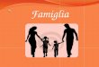 Famiglia = società naturale Famiglia nucleare Famiglia tradizionale Famiglia allargata