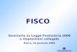 FISCO Seminario su Legge Finanziaria 2008 e disposizioni collegate Roma, 24 gennaio 2008