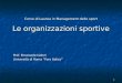 1 Corso di Laurea in Management dello sport Le organizzazioni sportive Prof. Emanuele Isidori Università di Roma Foro Italico