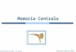 Silberschatz, Galvin and Gagne ©2009 Operating System Concepts â€“ 8 th Edition Memoria Centrale