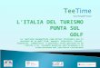 LITALIA DEL TURISMO PUNTA SUL GOLF La gestione manageriale come driver strategico per il successo di un golf club: aspetti direttivi, fiscali, finanziari,