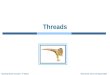 Silberschatz, Galvin and Gagne ©2009Operating System Concepts â€“ 8 th Edition Threads