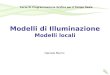 Modelli di Illuminazione Modelli locali Daniele Marini Corso Di Programmazione Grafica per il Tempo Reale