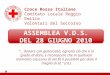 Croce Rossa Italiana Comitato Locale Reggio Emilia Volontari del Soccorso “… donare con generosità, ognuno ciò che è in grado di dare, e riconoscere che