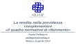 La rendita nella previdenza complementare «Il quadro normativo di riferimento» Paolo Pellegrini pellegrini@mefop.it Milano, 8 aprile 2014